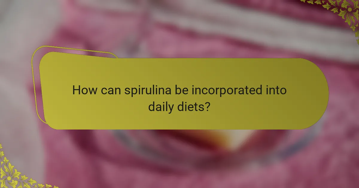 How can spirulina be incorporated into daily diets?