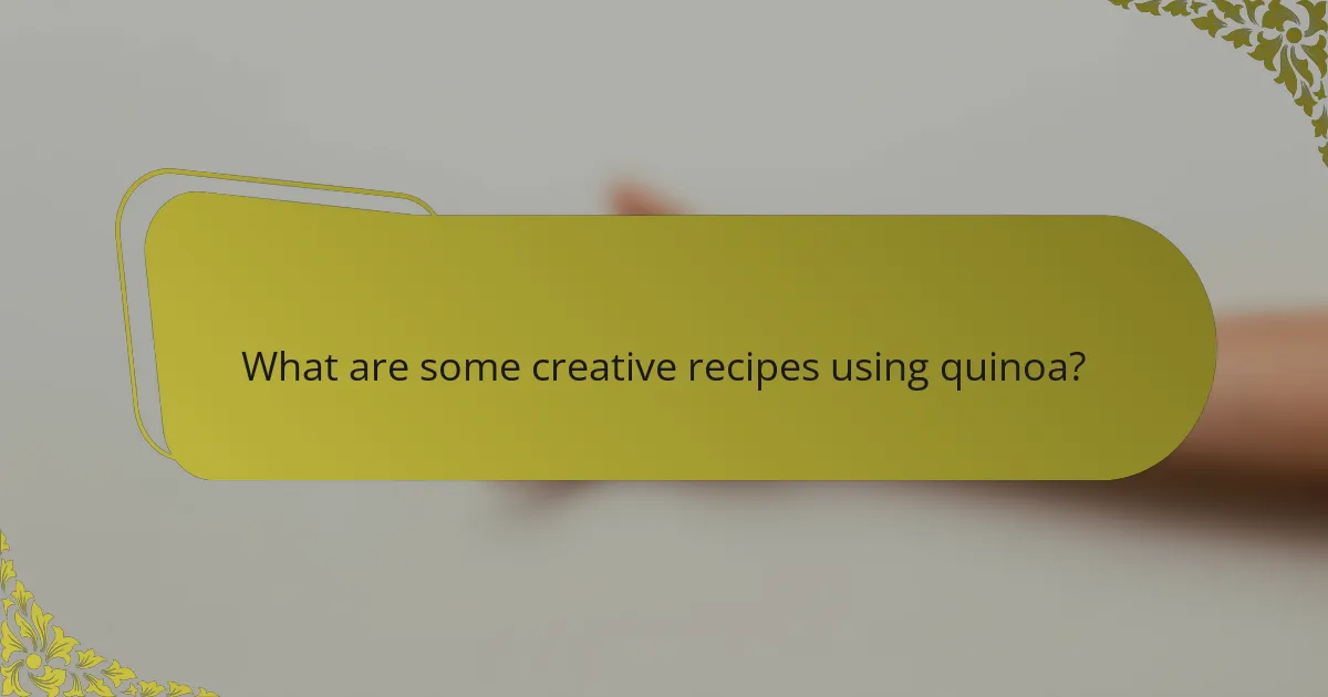 What are some creative recipes using quinoa?