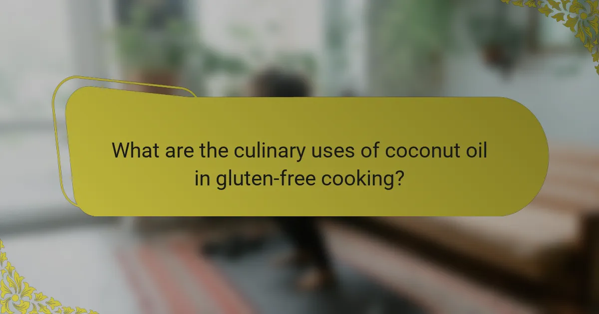 What are the culinary uses of coconut oil in gluten-free cooking?