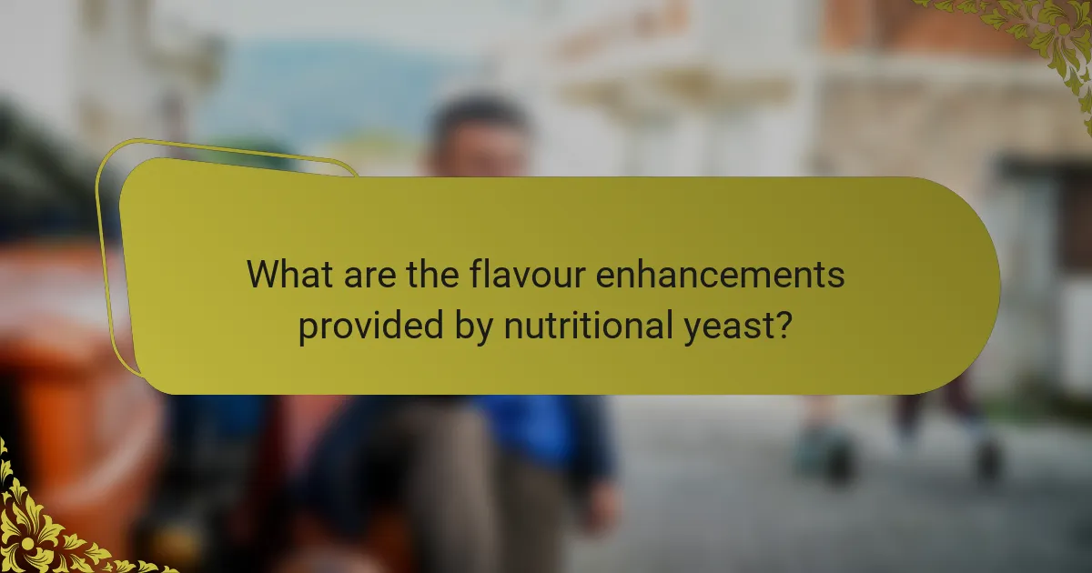 What are the flavour enhancements provided by nutritional yeast?