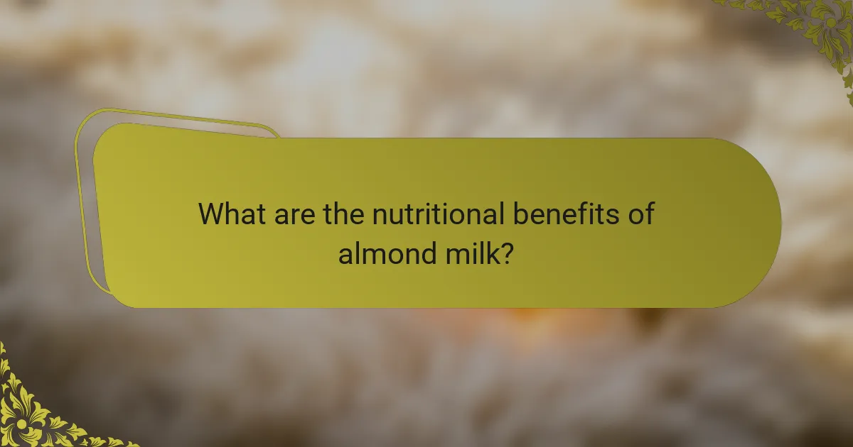 What are the nutritional benefits of almond milk?