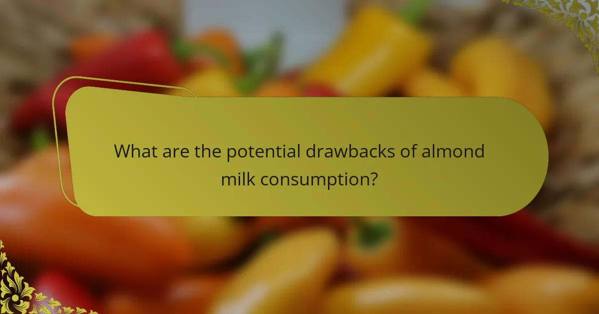 What are the potential drawbacks of almond milk consumption?