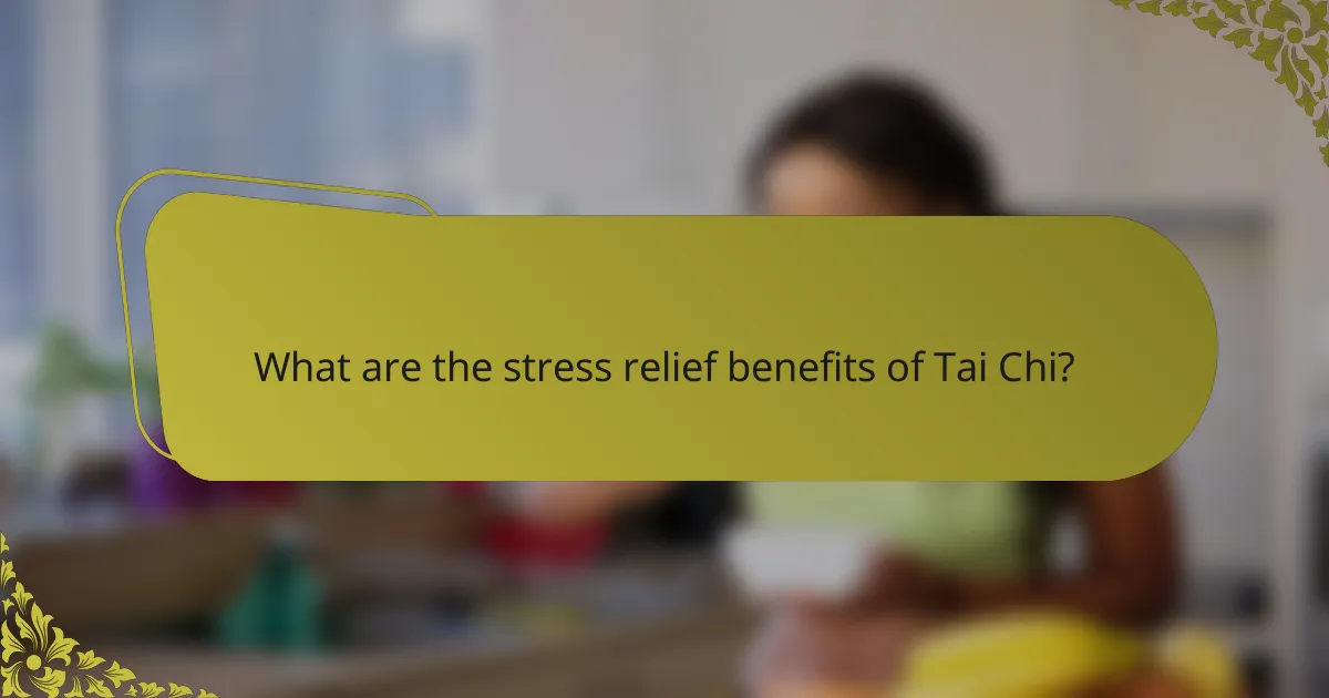 What are the stress relief benefits of Tai Chi?