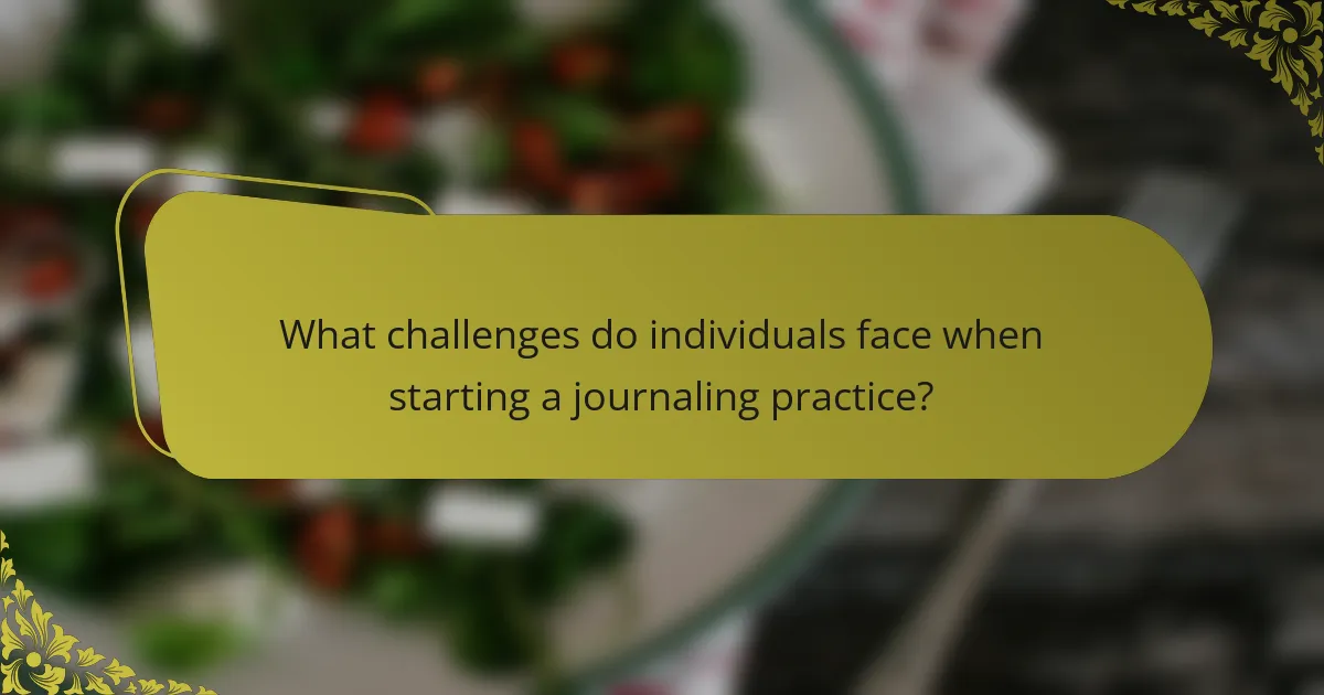 What challenges do individuals face when starting a journaling practice?