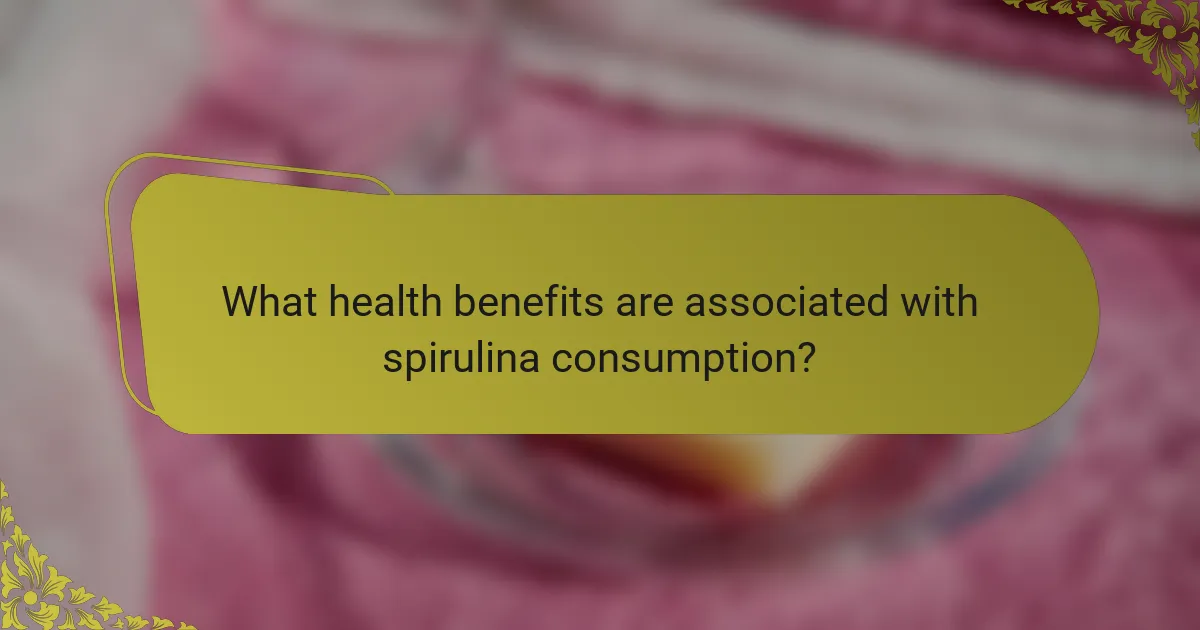 What health benefits are associated with spirulina consumption?