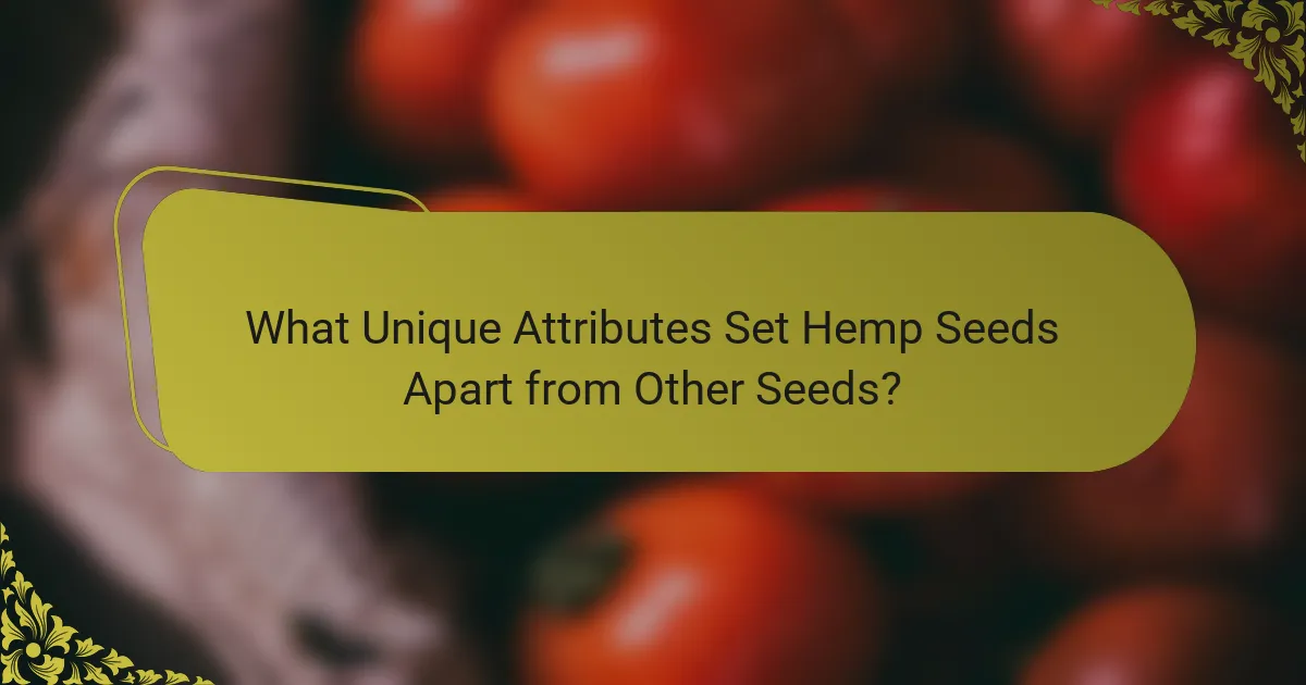 What Unique Attributes Set Hemp Seeds Apart from Other Seeds?