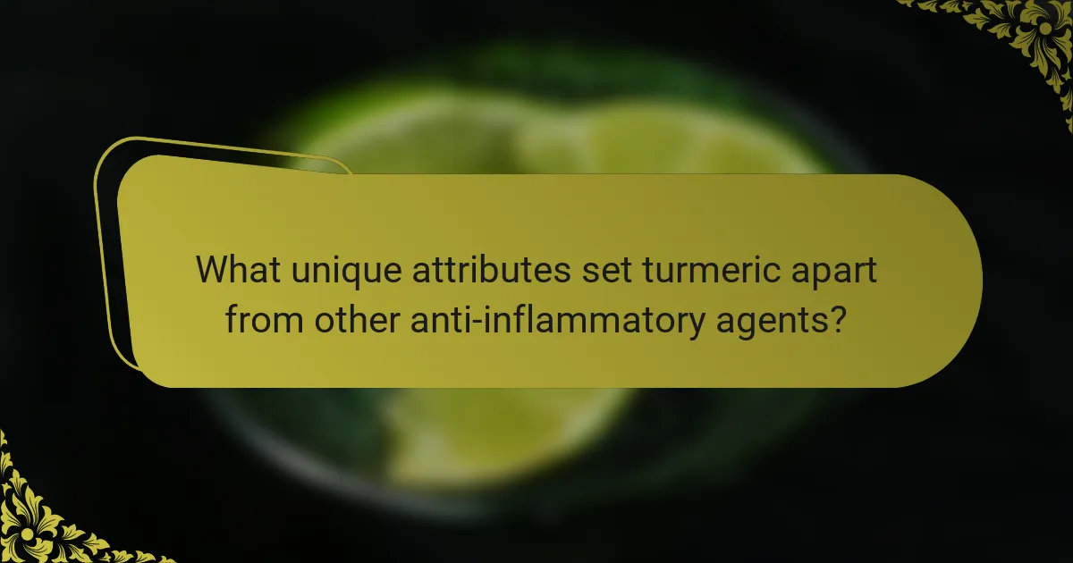 What unique attributes set turmeric apart from other anti-inflammatory agents?