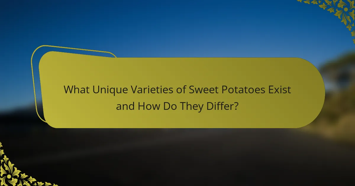 What Unique Varieties of Sweet Potatoes Exist and How Do They Differ?
